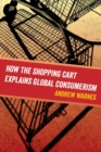 How the Shopping Cart Explains Global Consumerism - Book