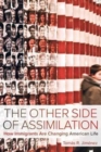 The Other Side of Assimilation : How Immigrants Are Changing American Life - Book