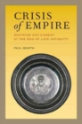 Crisis of Empire : Doctrine and Dissent at the End of Late Antiquity - Book