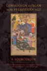 Conversion to Islam in the Premodern Age : A Sourcebook - Book