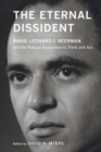 The Eternal Dissident : Rabbi Leonard I. Beerman and the Radical Imperative to Think and Act - Book