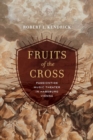 Fruits of the Cross : Passiontide Music Theater in Habsburg Vienna - Book