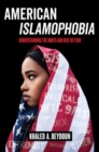 American Islamophobia : Understanding the Roots and Rise of Fear - Book