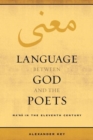 Language between God and the Poets : Ma‘na in the Eleventh Century - Book