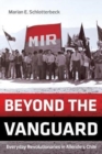 Beyond the Vanguard : Everyday Revolutionaries in Allende's Chile - Book