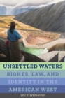 Unsettled Waters : Rights, Law, and Identity in the American West - Book