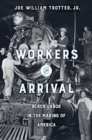 Workers on Arrival : Black Labor in the Making of America - Book