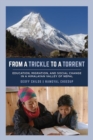 From a Trickle to a Torrent : Education, Migration, and Social Change in a Himalayan Valley of Nepal - Book