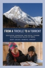 From a Trickle to a Torrent : Education, Migration, and Social Change in a Himalayan Valley of Nepal - Book
