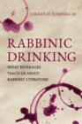 Rabbinic Drinking : What Beverages Teach Us About Rabbinic Literature - Book