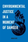 Environmental Justice in a Moment of Danger - Book