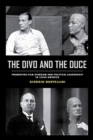 The Divo and the Duce : Promoting Film Stardom and Political Leadership in 1920s America - Book