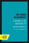 The Urban Wilderness : A History of the American City - Book