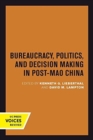Bureaucracy, Politics, and Decision Making in Post-Mao China - Book