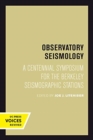 Observatory Seismology : A Centennial Symposium for the Berkeley Seismographic Stations - Book