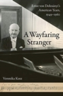 A Wayfaring Stranger : Ernst von Dohnanyi's American Years, 1949-1960 - Book