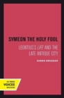 Symeon the Holy Fool : Leontius's Life and the Late Antique City - Book