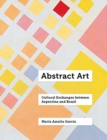 Abstract Crossings : Cultural Exchange between Argentina and Brazil - Book