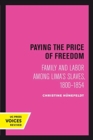 Paying the Price of Freedom : Family and Labor among Lima's Slaves, 1800-1854 - Book