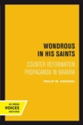 Wondrous in His Saints : Counter-Reformation Propaganda in Bavaria - Book