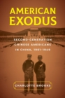 American Exodus : Second-Generation Chinese Americans in China, 1901-1949 - Book