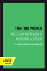Fighting Women : Anger and Aggression in Aboriginal Australia - Book