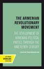 The Armenian Revolutionary Movement : The Development of Armenian Political Parties through the Nineteenth Century - Book