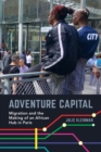 Adventure Capital : Migration and the Making of an African Hub in Paris - Book