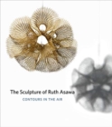 The Sculpture of Ruth Asawa, Second Edition : Contours in the Air - Book