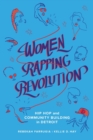 Women Rapping Revolution : Hip Hop and Community Building in Detroit - Book
