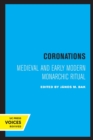Coronations : Medieval and Early Modern Monarchic Ritual - Book