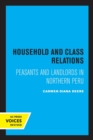 Household and Class Relations : Peasants and Landlords in Northern Peru - Book