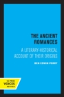 The Ancient Romances : A Literary-Historical Account of Their Origins - Book