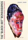 The Black Art Renaissance : African Sculpture and Modernism across Continents - Book