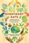 Everybody Eats : Communication and the Paths to Food Justice - Book