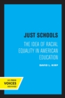 Just Schools : The Idea of Racial Equality in American Education - Book