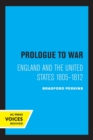 Prologue to War : England and the United States 1805-1812 - Book