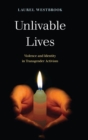 Unlivable Lives : Violence and Identity in Transgender Activism - Book