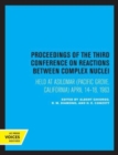Proceedings of the Third Conference on Reactions between Complex Nuclei : Held at Asilomar (Pacific Grove, California) April 14-18, 1963 - Book