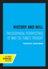History and Will : Philosophical Perspectives of Mao Tse-Tung's Thought - Book