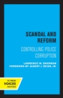 Scandal and Reform : Controlling Police Corruption - Book