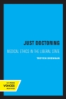 Just Doctoring : Medical Ethics in the Liberal State - Book