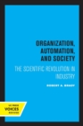 Organization, Automation, and Society : The Scientific Revolution in Industry - Book