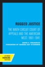 Rugged Justice : The Ninth Circuit Court of Appeals and the American West, 1891-1941 - Book