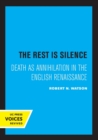 The Rest Is Silence : Death as Annihilation in the English Renaissance - Book