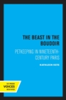 The Beast in the Boudoir : Petkeeping in Nineteenth-Century Paris - Book