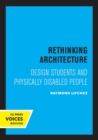 Rethinking Architecture : Design Students and Physically Disabled People - Book