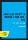 Dance and Society in Eastern Africa 1890-1970 : The Beni Ngoma - Book