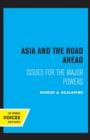 Asia and the Road Ahead : Issues for the Major Powers - Book