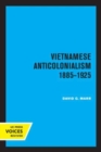 Vietnamese Anticolonialism 1885-1925 - Book